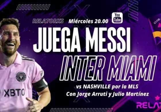 Relatores | El Inter Miami de Messi enfrenta a Nashville por la MLS